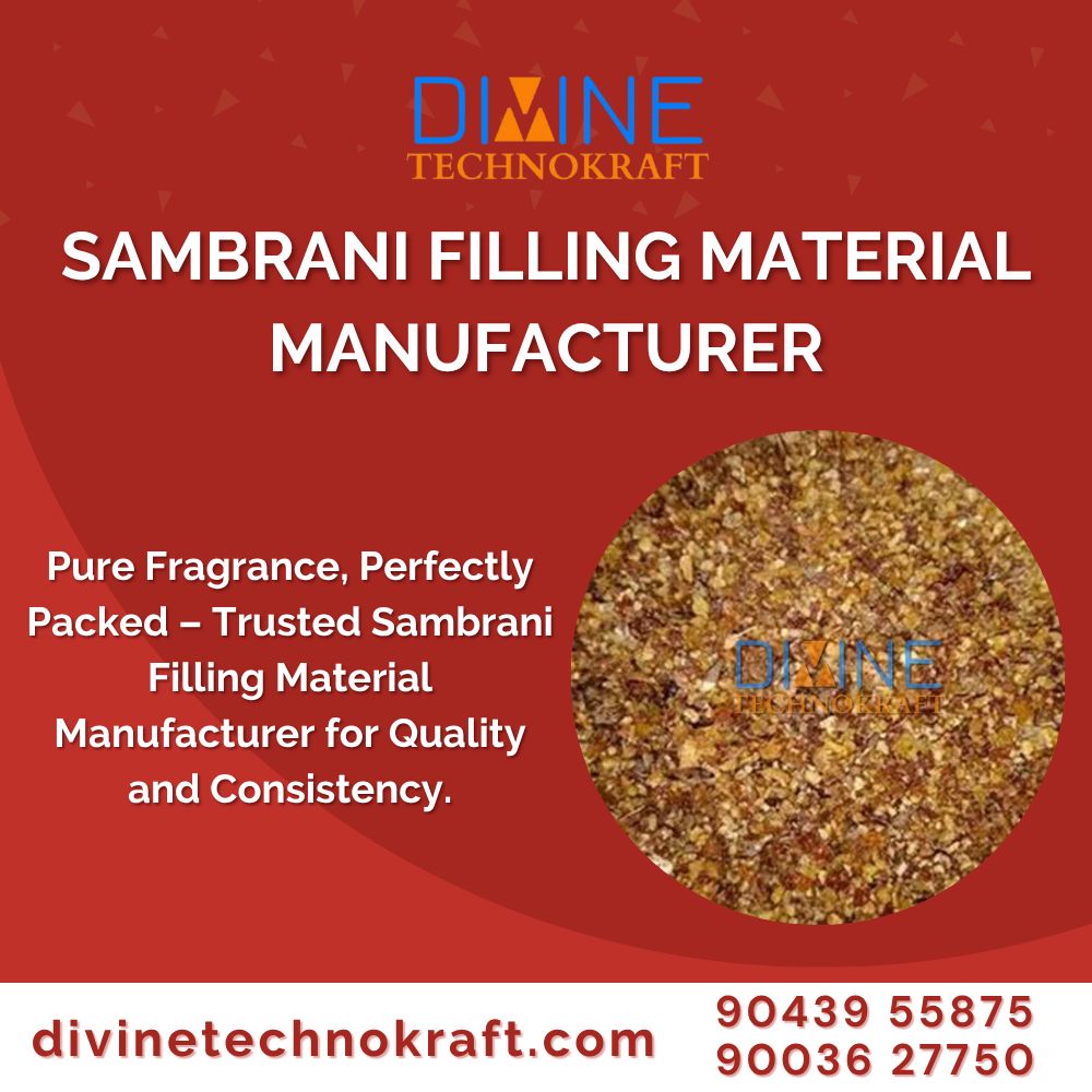 Sambrani Filling Material Manufacturer – Divine Technokraft