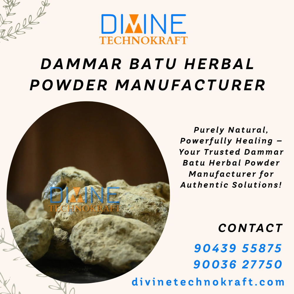 Dammar Batu Herbal Powder Manufacturer – Divine Technokraft